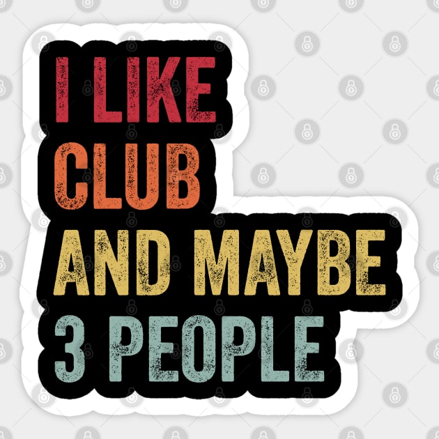 I Like Club & Maybe 3 People Club Lovers Gift Sticker by ChadPill